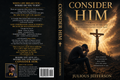 Book cover of 'Consider Him' by Julius Jefferson with a dark background and crucifixion scene.